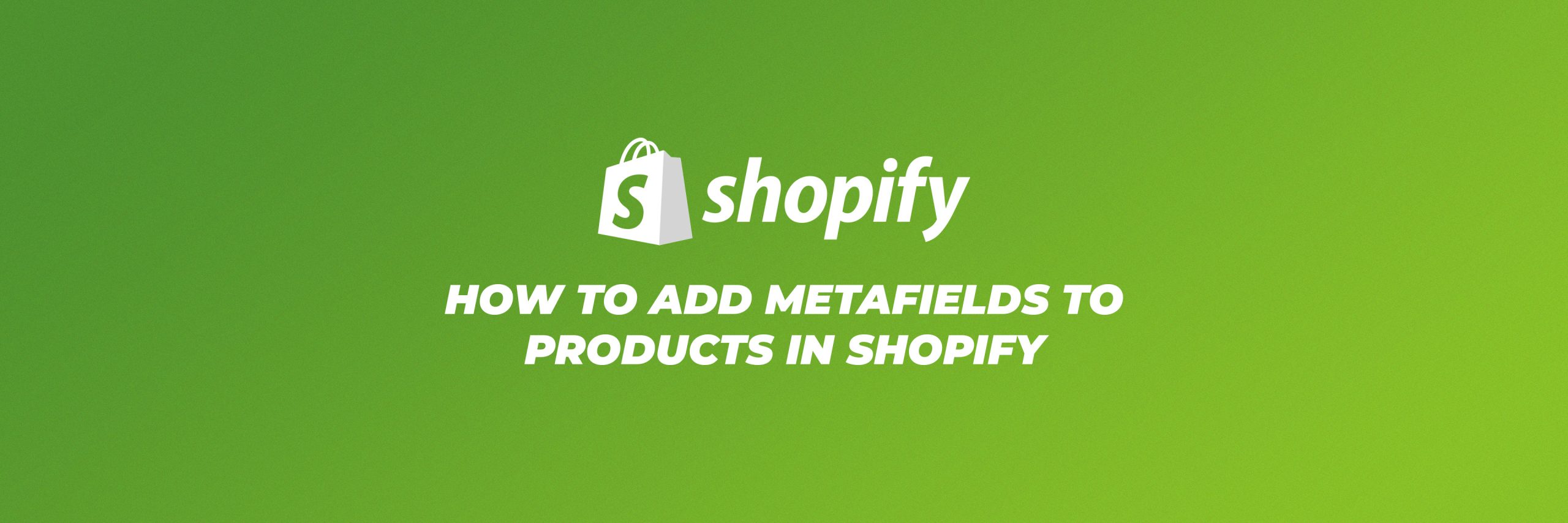 How To Add Metafields to Products in Shopify