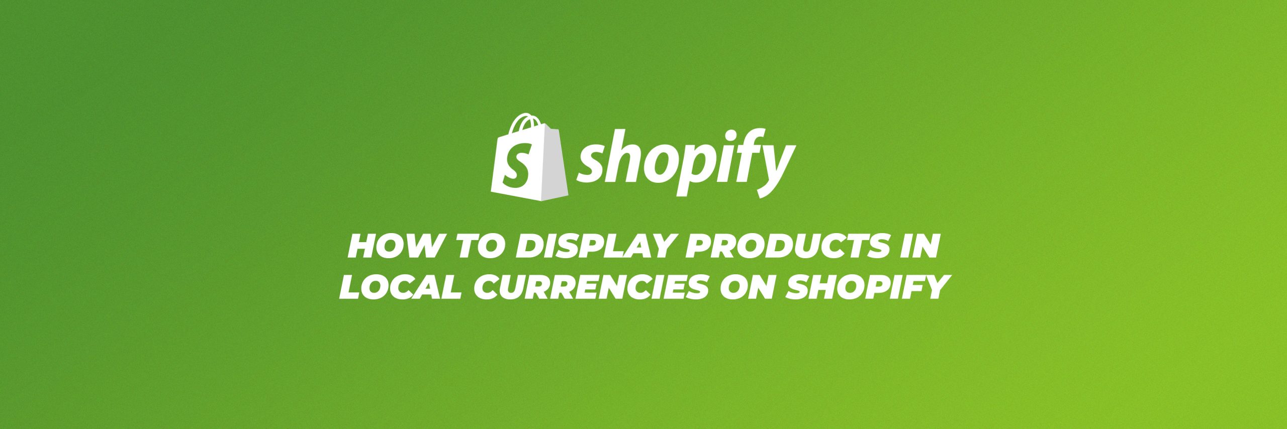 how to display products in local currencies on Shopify