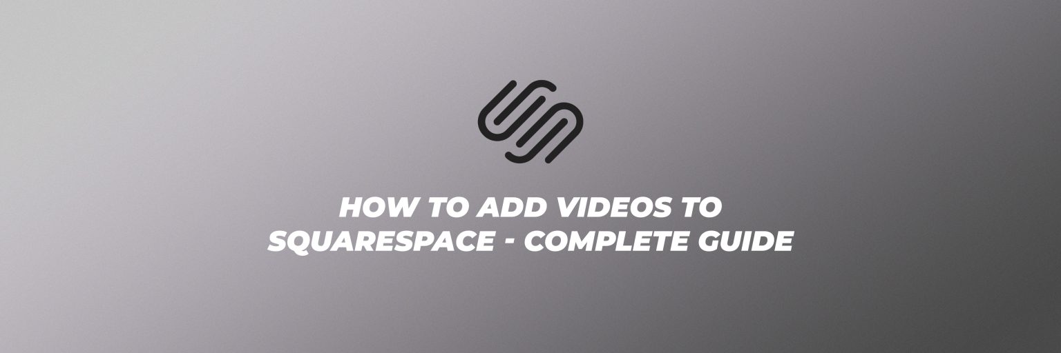 How to Add Videos to Squarespace Complete Guide