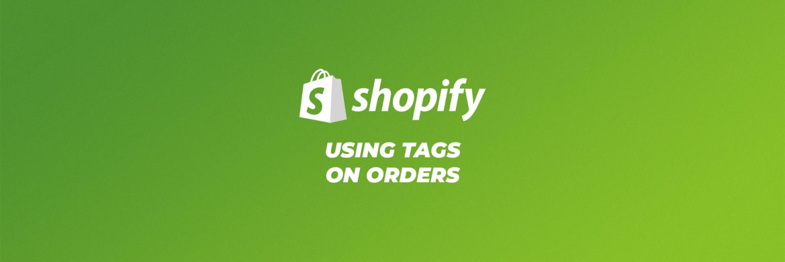 How to Add Tags to Shopify Orders + Tag Types
