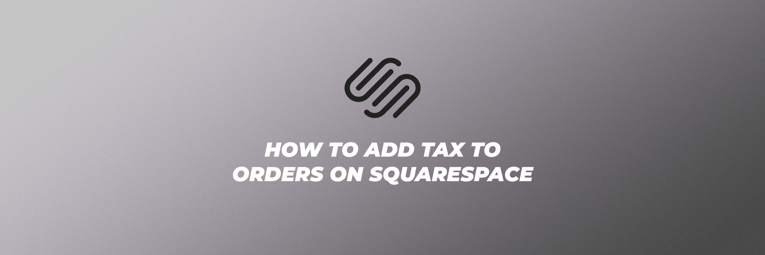 How to add tax to orders on Squarespace