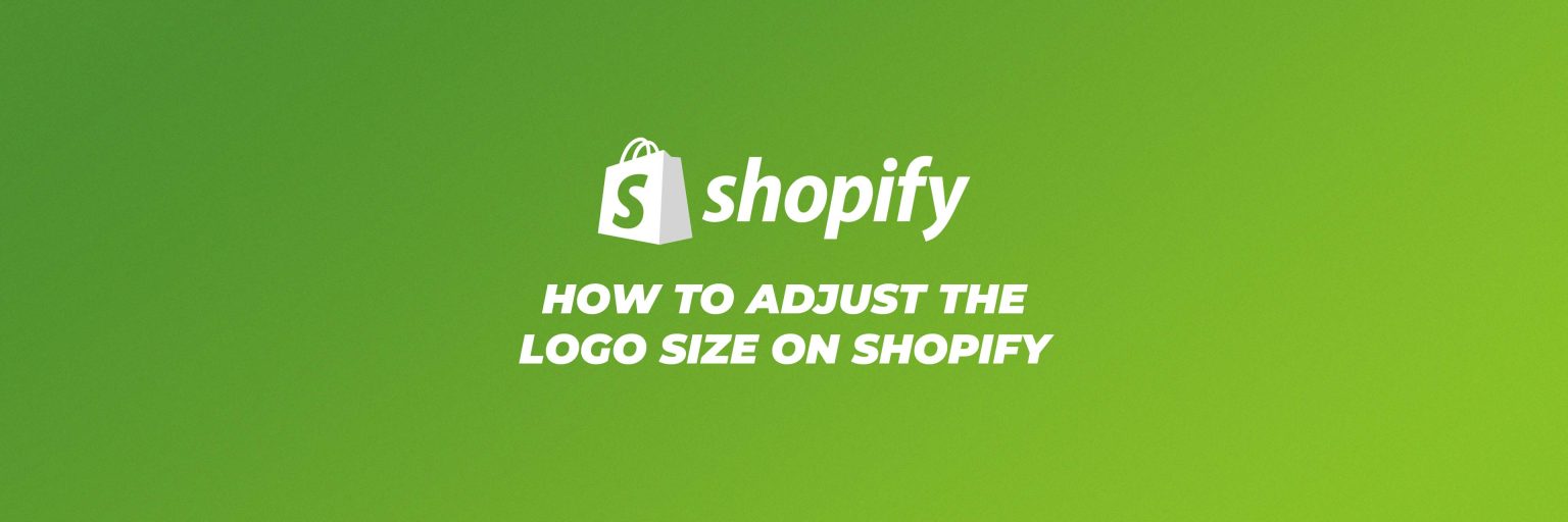 how-to-easily-adjust-your-shopify-logo-size-for-your-store